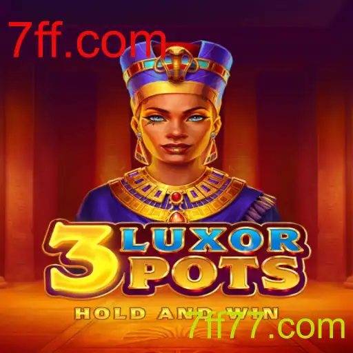 Explore o Jogo 3LuxorPots e Sua Conexão com 7ff.com